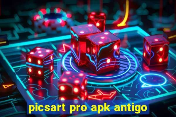 picsart pro apk antigo